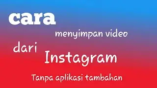 Cara download Video dari INSTAGRAM ke Galeri Tanpa Aplikasi
