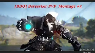 [BDO] Berserker PVP  Montage #5