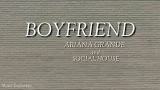 Ariana Grande, Social House - Boyfriend (Lyrics)