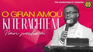 1 heure de temps D' Adoration | O Gran Amou Ki Te Rachtem Nan Peche A | Avek Evang. Jemps Benoit