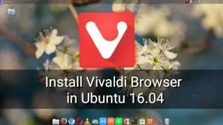 Install Vivaldi Browser in Ubuntu 16.04 LTS