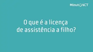 O que é a licença de assistência a filho?