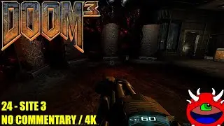 Doom 3 - 24 Site 3 - 4K No Commentary