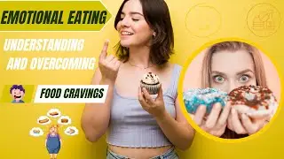 Emotional Eating | Understanding and Overcoming Food Cravings