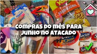COMPRAS PARA O MÊS DE JUNHO NO ATACADAO