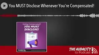 You MUST Disclose Whenever You’re Compensated!