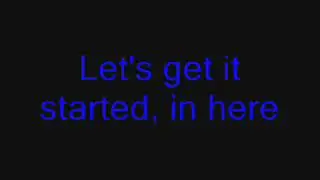 Lets get it started (lyrics) - Black Eyed Peas