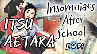 Itsu Aetara | Insomniacs After School OP | lofi cover