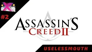 Юзя проходит Assassin’s Creed 2 #2 | UselessMouth