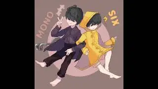 Mono x Six x Seven (Little Nightmares 2) Part 8