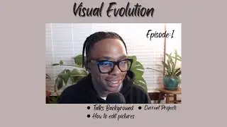 Talks background,  Current projects, How I edit pictures |Visual Evolution Episode 1