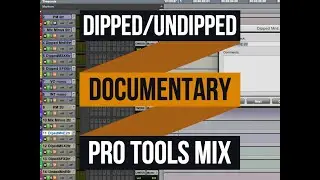 Mixing a Documentary in Pro Tools - Dipped and Undipped Stems