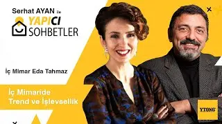 İç Mimaride Trend ve İşlevsellik - Yapıcı Sohbetler #11