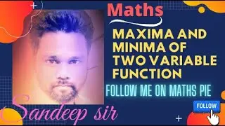 Maxima And Minima of Two Variables Function | Part 1 | JEE Master | Sandeep Sir | Maths pie