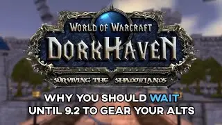 DON'T GEAR YOUR ALTS UNTIL 9.2! | World of Warcraft