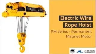 Electric Wire Rope Hoist (PM series - Permanent Magnet Motor) | CHENG DAY MACHINERY