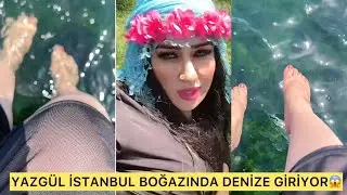 YAZGÜL İSTANBUL BOĞAZINDA DENİZE GİRİYOR😱 YAZGÜL iyice şaşırdı