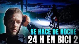 SE NOS HACE DE NOCHE Y NO ENCONTRAMOS DONDE DORMIR! 24 HORAS EN BICI PARTE 2