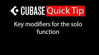 045 Cubase quick tip   Key modifiers for the solo function
