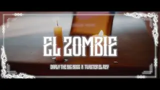 El Zombie - @DarlyTheBigBoss  @TwisterElRey_ (Video Oficial)