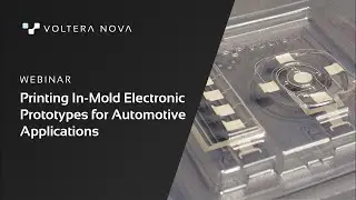 Webinar: Printing In Mold Electronic Prototypes for Automotive Applications