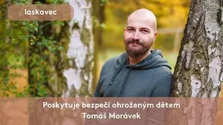 Poskytuje bezpečí ohroženým dětem 💙 Tomáš Morávek - Laskavec 2023