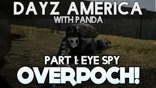 Eye-Spy! DayZ America with Panda - OverPoch mod