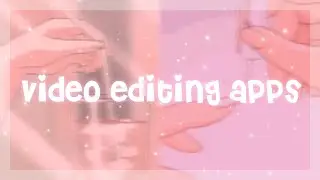 apps i use to edit my videos