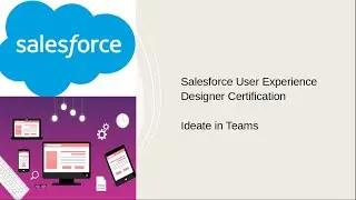 Salesforce User Experience Designer Certification Ideate in Teams