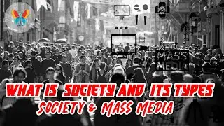 What is  Society and  Its Types | Society & Mass Media | Mass Communication | Lecture # 1
