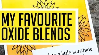 My Favorite DISTRESS OXIDE INK BLENDS!