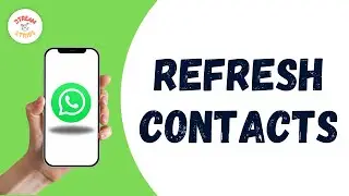 How to Refresh WhatsApp Contacts