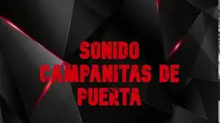 EFECTO SONIDO CAMPANITAS DE PUERTA