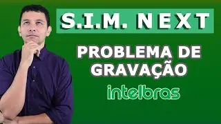 SIM Next da Intelbras -  Problema de gravação habilitada ( 2020 )