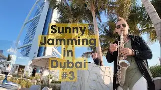 Sunny Jamming in Dubai #3 at Burj Al Arab (with DJ Makid)