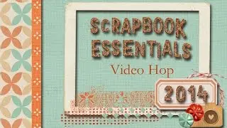 Scrapbooking Essentials Video Hop