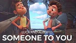 Someone To You - Luca x Alberto [Luca Edit - Spoilers]