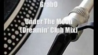 GrabO - Under The Moon (Dreamin' Club Mix)