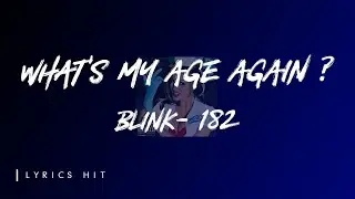 Blink-182  What's My Age Again?  (Lyrics)