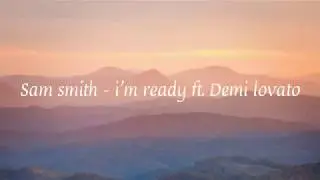 Sam smith & Demi Lovato - I'm ready // lyrics