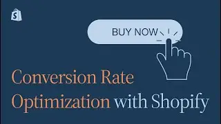 Conversion Rate Optimization with Shopify || Shopify Academy