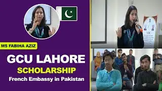 GCU Lahore Scholarships by Ms Fabiha Aziz | Education and Culture in France |GCU Lahore Scholarship
