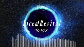 Fire of Revival / TO-MAX #深夜の2時間DTM