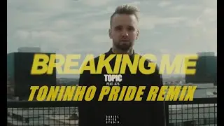 Topic - Breaking Me ft. A7S (Toninho Pride Remix)