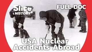 Broken Arrows: Cold War’s Accident’s Abroad | SLICE HISTORY | FULL DOCUMENTARY