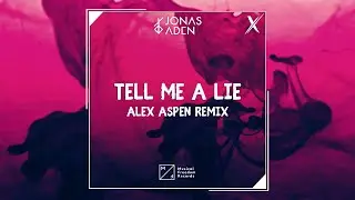 Jonas Aden - Tell Me A Lie (Alex Aspen Remix)