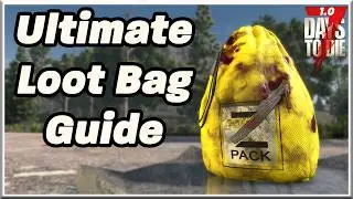 EVERYTHING to know about LOOT BAGS - 7 Days to Die v1.0