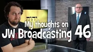 My thoughts on JW Broadcasting 46 - October 2018 (with Geoffrey Jackson)