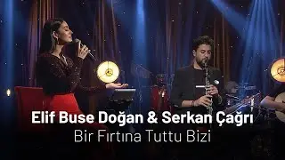 Elif Buse Doğan & Serkan Çağrı - Bir Fırtına Tuttu Bizi