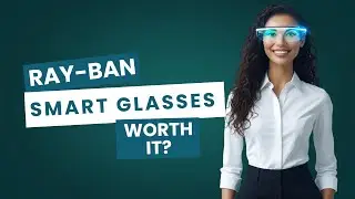 Ray-Ban Smart Glasses Review: Are They Worth the Hype?